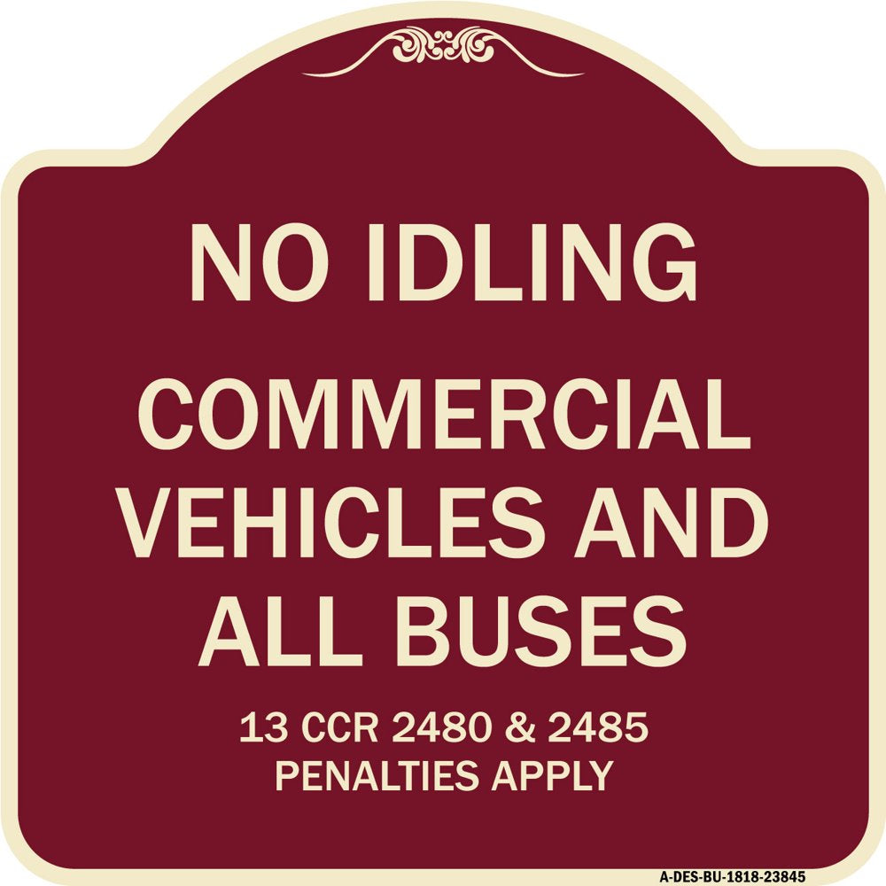 Designer Series Sign - No Idling Commercial Vehicles and All Buses 13 CCR 2480 and 2485 Penalties Apply | Burgundy 18" X 18" Heavy-Gauge Aluminum Architectural Sign | Made in the USA