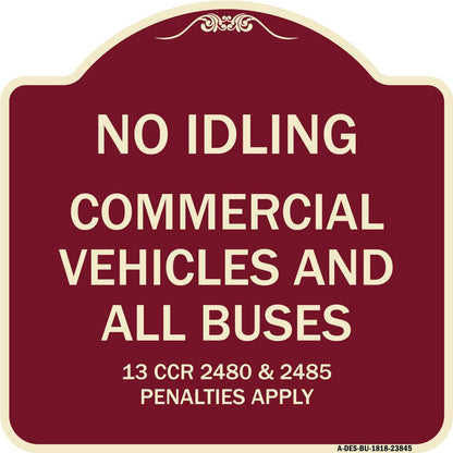 Designer Series Sign - No Idling Commercial Vehicles and All Buses 13 CCR 2480 and 2485 Penalties Apply | Burgundy 18" X 18" Heavy-Gauge Aluminum Architectural Sign | Made in the USA