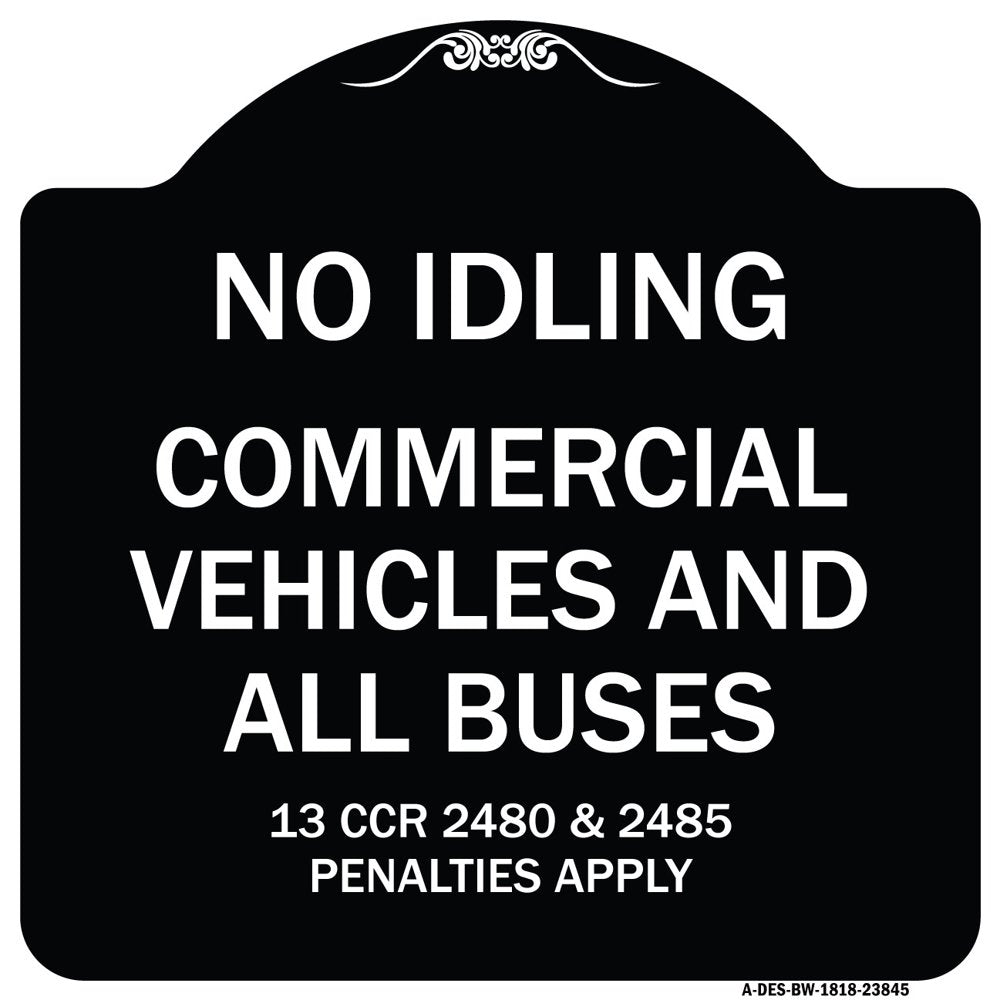 Designer Series Sign - No Idling Commercial Vehicles and All Buses 13 CCR 2480 and 2485 Penalties Apply | Black & White 18" X 18" Heavy-Gauge Aluminum Architectural Sign